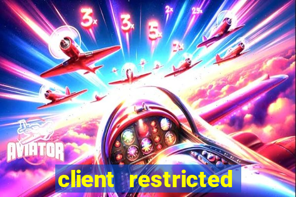 client restricted for action withdraw